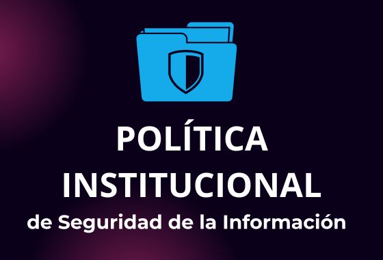 Politica Institucional de Seguridad de la Información 2025